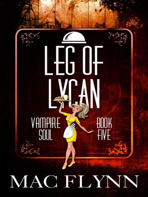 cover image of Leg of Lycan--Vampire Soul, Book Five (Vampire Romantic Comedy)
